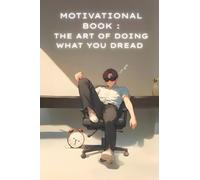 Motivational Book: The Art of Doing What You Dread - Overcoming Apathy [Pocket Book 4x6] (Motivational Books)