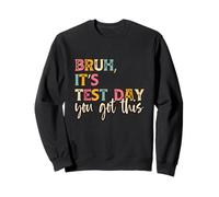 Motivational Bruh It's Test Day You Got This Tee for Student Sudadera