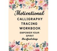 Motivational Calligraphy Tracing Workbook Empower Your Spirit: A Hand Lettering Journey of Self-Belief, Positivity, and Creative Growth for Teens and Adults 58pages 8.5 × 11 inches