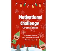 Motivational Challenge Christmas Edition: 12 Steps to Unwrap Your Best This Christmas (No elves required)