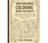 Motivational Coloring Book for Adults: Inspiring Quotes, Mindfulness Designs & Blank Pages for Relaxation, Positivity, and Stress Relief