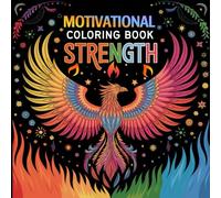 Motivational Coloring Book Strength: 40 bold, carefully crafted illustrations with motivational phrases to foster an elementary-age child's courage, confidence, and self-worth