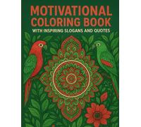 Motivational Coloring Book With Inspiring Slogans and Quotes To Boost Your Mood and Stress Relief: Coloring book with inspiring affirmations for adults for relaxation, well-being, and mood improvement