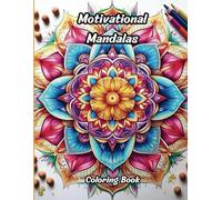Motivational Coloring Mandalas: Mandala Patterns and Motivational Phrases for Meditation and Relaxing(50 Pages) (Mandala Books)