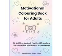 Motivational Colouring Book for Adults: Inspirational Quotes & Positive Affirmations | Stress Relief & Relaxation | 50 Uplifting Designs | 8.5 x 11