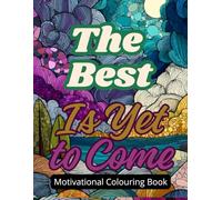 Motivational Colouring Book: The Best is yet to come