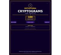 Motivational Cryptograms for Adults: 100 Original Quotes, 100 Unique Ciphers & Brain Training Puzzles