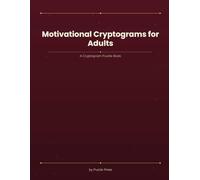 Motivational Cryptograms for Adults: Large Print Cryptogram Puzzles - Inspirational Quotes Edition