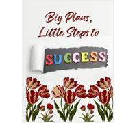 Motivational Daily Planner, Quote in Cover "Big Plans, Little Steps to Success", Modern floral design, Perfect for All, Ruled/lined pages, square grids, dotted pages, and blank sketch