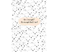 Motivational Feminine Positive Affirmations Quote: Am I enough? It's enough that I am! | Black Polka Cover Journal | Paperback Lined Notebook | 200 Pages | 6''x9''-inch