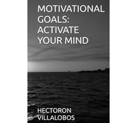 MOTIVATIONAL GOALS: ACTIVATE YOUR MIND