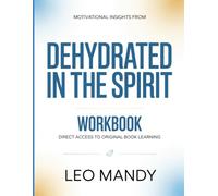 Motivational Insights From Dehydrated In The Spirit: Direct Access To Original Book Learning