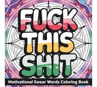 Motivational & Inspirational Swear Word Coloring Book for Adults / Swear Word Coloring Book for Adults
