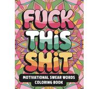 Motivational & Inspirational Swear Word Coloring Book for Adults / Swear Word Coloring Book for Adults