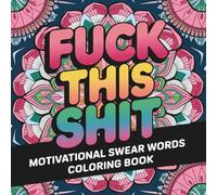 Motivational & Inspirational Swear Word Coloring Book for Adults / Swear Word Coloring Book for Adults