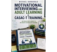 Motivational Interviewing and Adult Learning in CASAC-T Training: An Educator’s Guide to MI Based Counselor Training