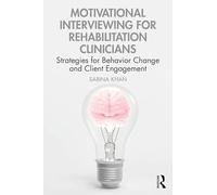 Motivational Interviewing for Rehabilitation Clinicians: Strategies for Behavior Change and Client Engagement