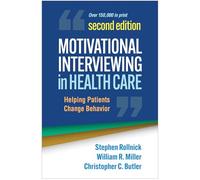 Motivational Interviewing in Health Care, Second Edition: Helping Patients Change Behavior (Applications of Motivational Interviewing)