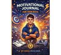 Motivational Journal for Teen Boys: Build Confidence, Set Goals, and Reflect Daily