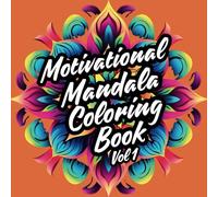 Motivational Mandala Coloring Book Vol 1: Color Your Way to Happiness and Self-Confidence (Mindful Motivation Coloring Books)