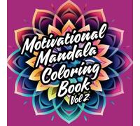 Motivational Mandala Coloring Book Vol 2: Color Your Way to Happiness and Self-Confidence (Mindful Motivation Coloring Books)