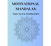 Motivational Mandalas: For Calm and Inspiration