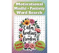 Motivational, Mindful + Positivity Word Search Book: A Relaxing Word Search Finder For Adults, Seniors and Teens