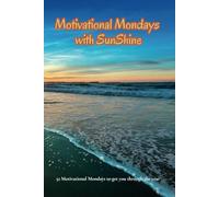 Motivational Mondays with Sunshine: 52 Motivational Mondays to get you through the year