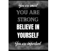 Motivational Notebook - “You Are Smart You Are Strong Believe in Yourself” | 8.5x11 Lined Paper, 120 Pages: Inspirational notebook for students - positive mindset journal with motivational black cover