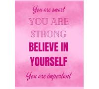 Motivational Notebook - “You Are Smart You Are Strong Believe in Yourself”, 8.5x11 lined Paper, 120 Pages: notebook, positive mindset journal: pink cover