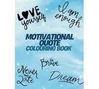 Motivational Quote Colouring Book, Relax and Stay Motivated, Colouring Book for Adults: 15 Uplifting Quotes Colouring Pages, Single Sided Pages