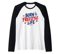 Motivational Quote Freedom Adventure Born To Freestyle Life Camiseta Manga Raglan