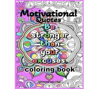 Motivational Quotes - Be Stronger than your Excuses - Coloring Book