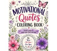 Motivational Quotes Coloring Book: 25 Inspiring Quotes and Beautiful Designs for Relaxation, Mindfulness, and Positive Thinking