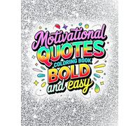 Motivational Quotes Coloring Book Bold and Easy: Inspirational Coloring Book with 50 Bold and Easy Designs Featuring Motivational Quotes for Stress Relief, Perfect for Adults and Teens.