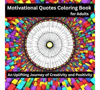 Motivational Quotes Coloring Book for Adults: An Uplifting Journey of Creativity and Positivity