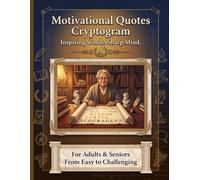 Motivational Quotes Cryptogram: Inspiring Words. Sharp Mind. | 100+ Large Print Cryptograms | For Adults & Seniors | Brain Training & Cognitive ... Activity Book | Perfect Inspirational Gift
