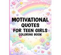 Motivational Quotes For Teen Girls Coloring Book: Inspiring Confidence, Self-Love, and Inner Strength