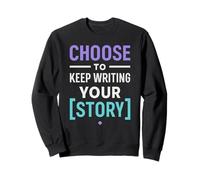 Motivational Saying Choose to Keep Writing Your Story Sudadera