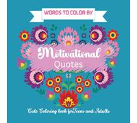 Motivational Sayings Coloring Book: Bold and easy coloring book for children, teens and adults l cozy simple cute illustrations for cozy and ... with color and courage (Words to Color By)