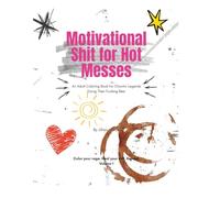 Motivational Shit for Hot Messes: An Adult Coloring Book for Chaotic Legends Doing Their Fucking Best