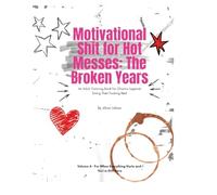 Motivational Shit for Hot Messes: The Broken Years: A Feral, Healing Coloring Book for Anyone Who Survived the Dark