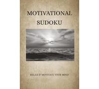 Motivational Sudoku Puzzle Book: Sudoku Puzzles for Relaxation, Calmness, and Motivation | 6x9 inches, 110 pages | 50 Puzzles | Solutions Included
