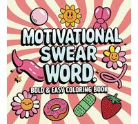 Motivational Swear Word Bold and Easy Coloring Book: 45 Bold and Easy Swear Words for Adults Featuring Groovy & Funny Designs for Stress Relief and Relaxation.