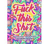 Motivational Swear Words Coloring Book: Stress-Relieving and Uplifting Profanity Designs for a Fun and Sassy Coloring Experience