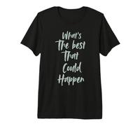Motivational What is The Best That Could Happen Optimistic Camiseta Premium