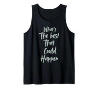 Motivational What is The Best That Could Happen Optimistic Camiseta sin Mangas