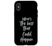 Motivational What is The Best That Could Happen Optimistic Carcasa para iPhone X/XS