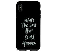 Motivational What is The Best That Could Happen Optimistic Carcasa para iPhone XS MAX