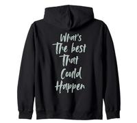 Motivational What is The Best That Could Happen Optimistic Sudadera con Capucha